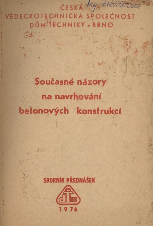 Současné názory na navrhování betonových konstrukcí :Sborník přednášek [z konf.], Brno, duben 1976