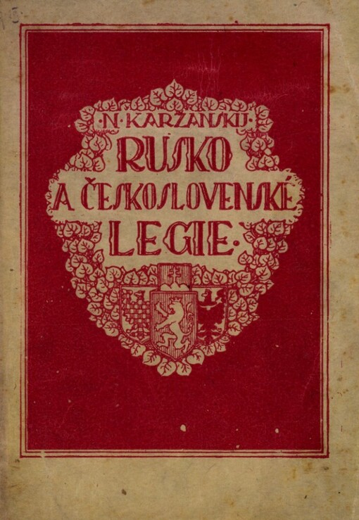 Rusko a československé legie :neznámé a důvěrné oficielní dokumenty
