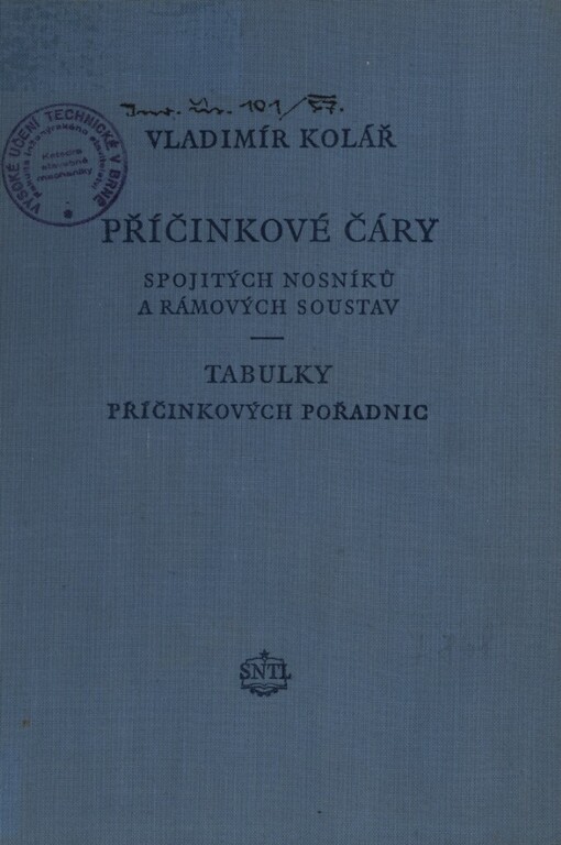 Příčinkové čáry spojitých nosníků a rámových soustav :Tabulky příčinkových pořadnic : Určeno pro posluchače stavebního inženýrství, vědecké aspiranty a projektanty stavebních konstrukcí