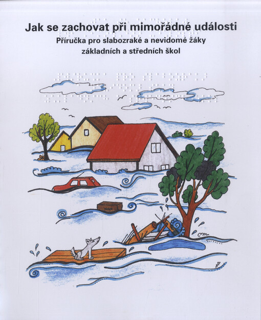 Jak se zachovat při mimořádné události : příručka pro slabozraké a nevidomé žáky základních a středních škol