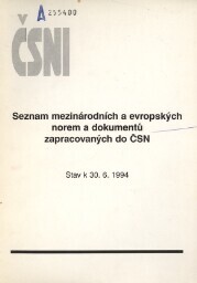 Seznam mezinárodních a evropských norem a dokumentů zapracovaných do ČSN :stav k 30. 6. 1994
