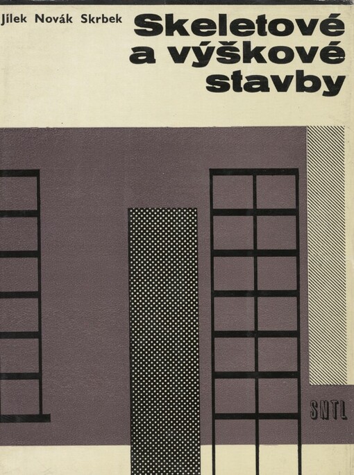 Skeletové a výškové stavby :Určeno [též] posl. vys. škol staveb. směru