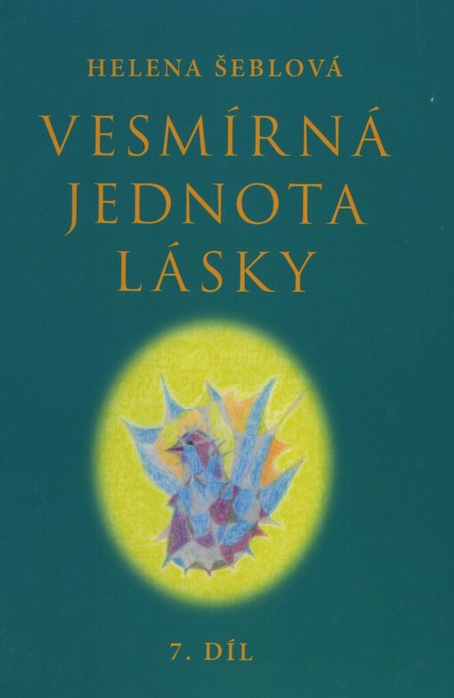 Poselství ze světlých sfér.7. díl,Vesmírná jednota lásky