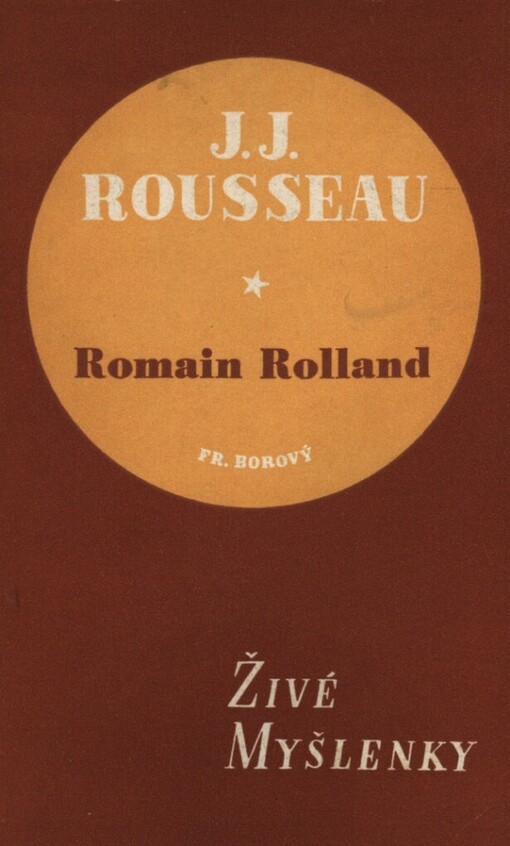 Nesmrtelné stránky J.J. Rousseaua, jak je vybral a vysvětlil Romain Rolland