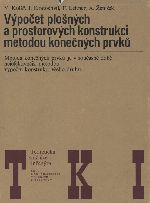 Výpočet plošných a prostorových konstrukcí metodou konečných prvků :Určeno [také] pro posl. stavebních a strojních fakult