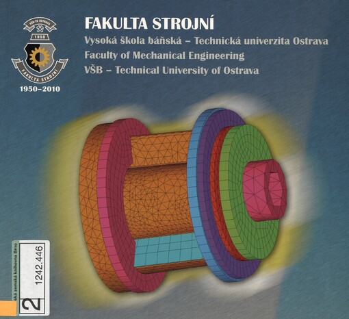 Fakulta strojní, Vysoká škola báňská - Technická univerzita Ostrava: publikace k 60. výročí založení FS = Faculty of Mechanical Engineering, VŠB - Technical University of Ostrava : publication to 60th anniversary since the foundation of FME