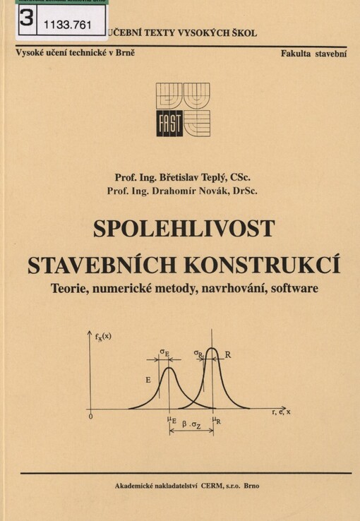 Spolehlivost stavebních konstrukcí: teorie, numerické metody, navrhování, software : skriptum FAST VUT