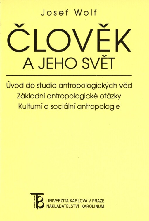 Člověk a jeho svět: úvod do studia antropologických věd : základní antropologické otázky : kulturní a sociální antropologie