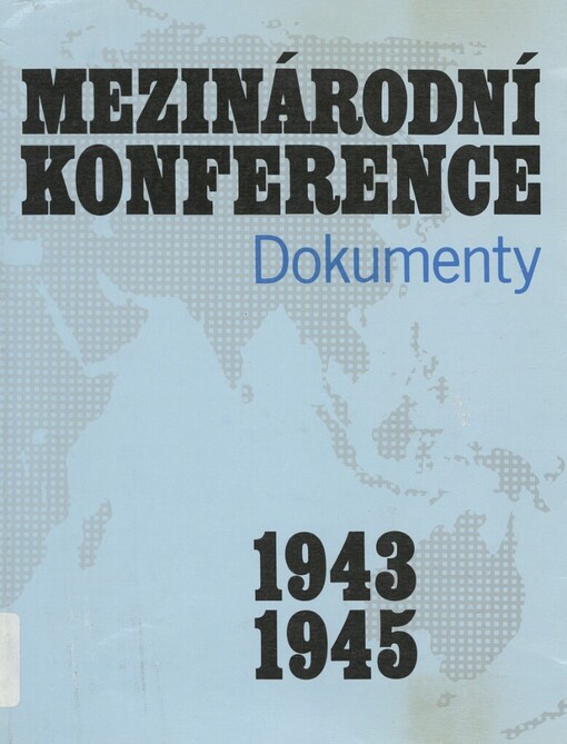Mezinárodní konference 1943-1945 :dokumenty