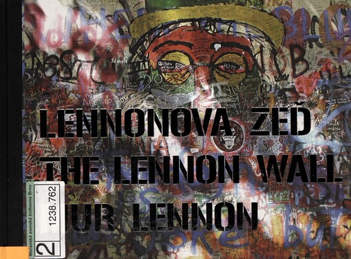 Lennonova zeď =: The Lennon wall = Mur Lennon