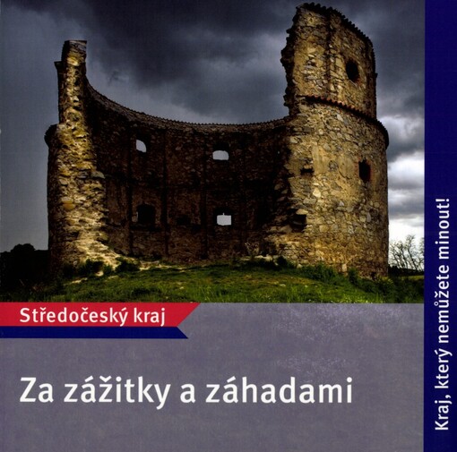 Za zážitky a záhadami: Středočeský kraj : kraj, který nemůžete minout!