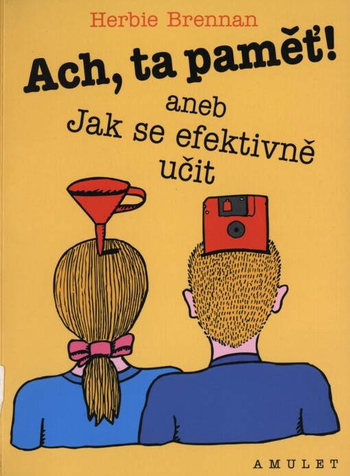 Ach, ta paměť!, aneb, Jak se efektivně učit