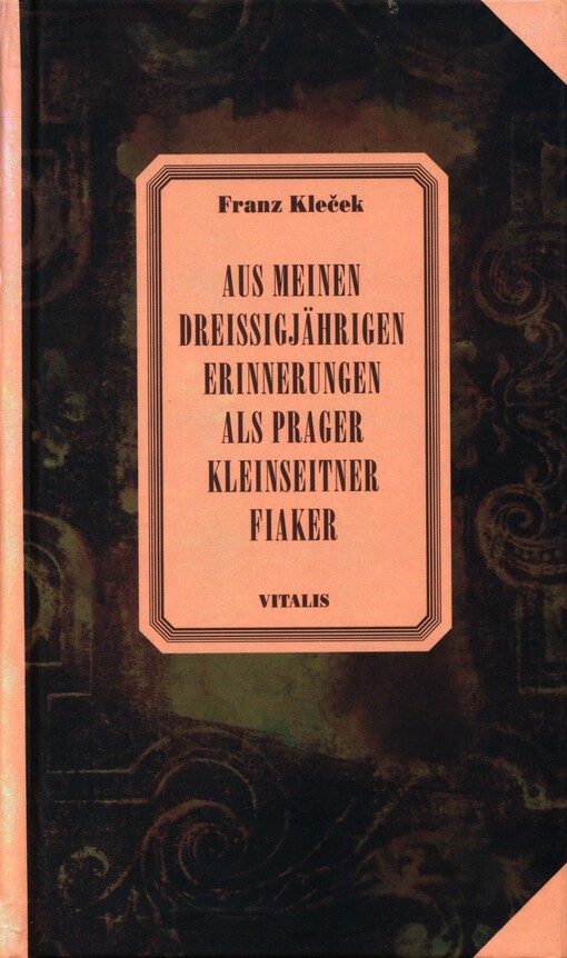 Aus meinen dreissigjährigen Erinnerungen als Prager Kleinseitner Fiaker