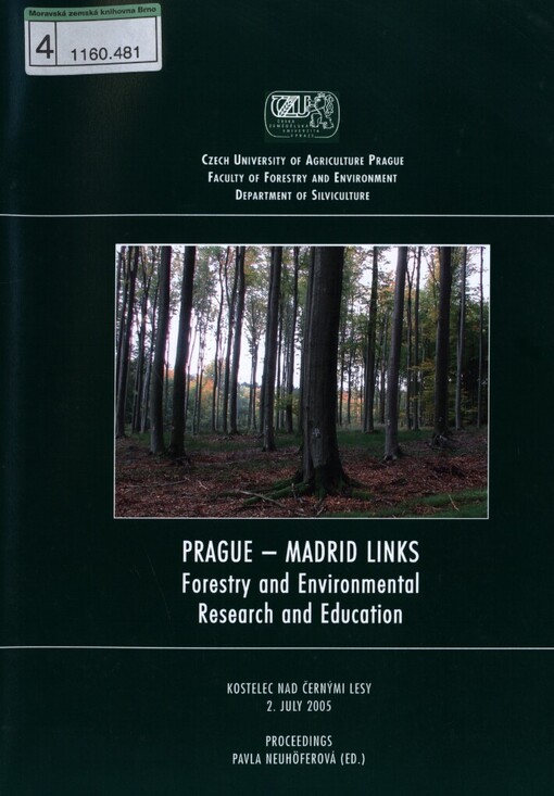 Prague - Madrid Links: Forestry and Environmental Research and Education: proceedings : Kostelec nad Černými lesy, 2. July 2005