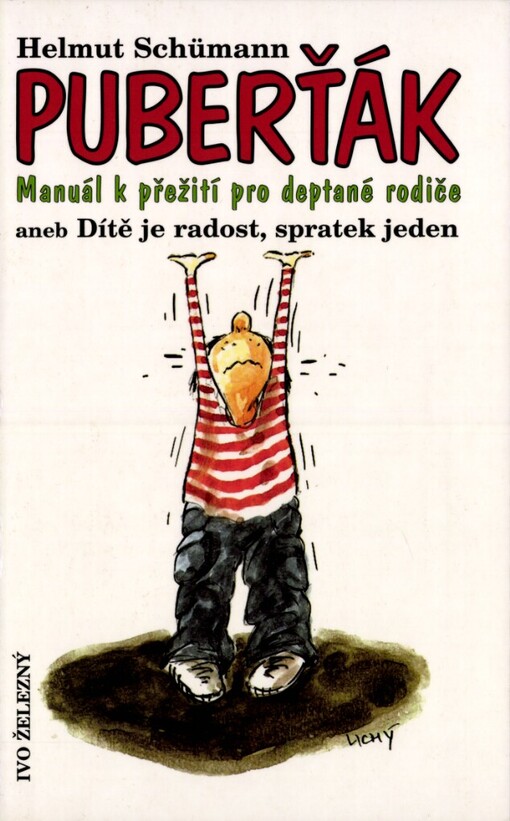 Puberťák: manuál k přežití pro deptané rodiče, aneb, Dítě je radost, spratek jeden