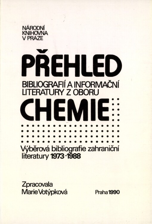 Přehled bibliografií a informační literatury z oboru chemie: výběrová bibliografie zahraniční literatury 1973-1988