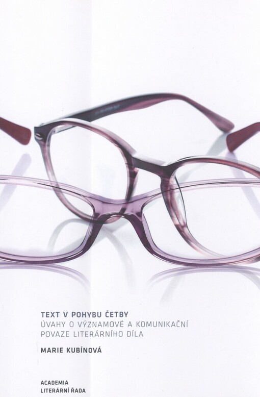 Text v pohybu četby : (úvahy o významové a komunikační povaze literárního díla)