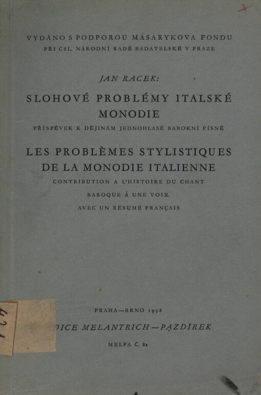 Slohové problémy italské monodie :Příspěvek k dějinám jednohlasé barokní písně = Les problèmes stylistique de la monodie italienne : contribution à l'historie du chant baroque à une voix