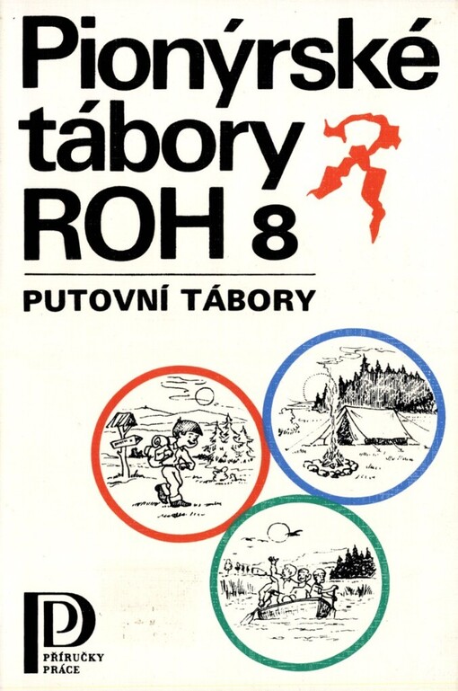 Pionýrské tábory ROH :[abeceda výchovných pracovníků].8,Putovní tábory