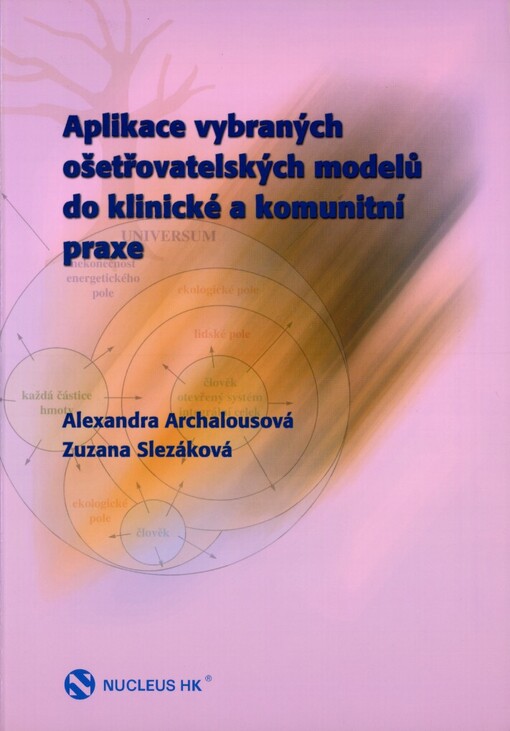 Aplikace vybraných ošetřovatelských modelů do klinické a komunitní praxe