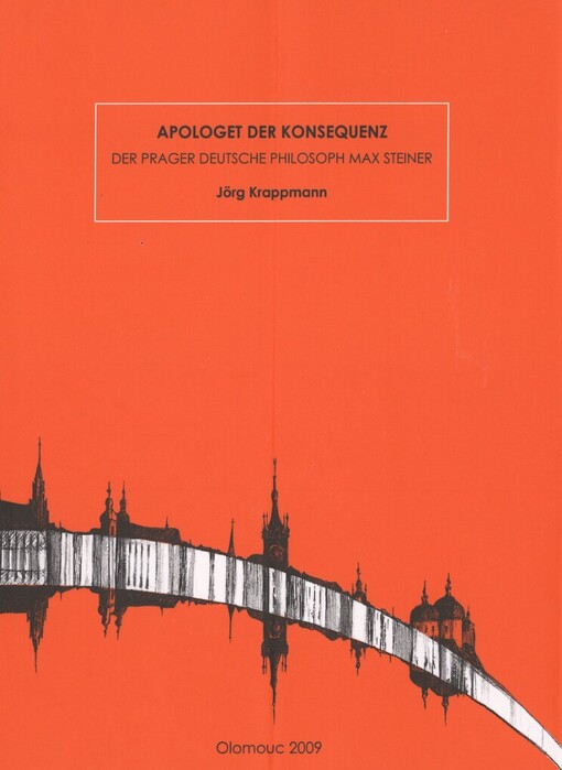 Apologet der Konsequenz: der Prager deutsche Philosoph Max Steiner