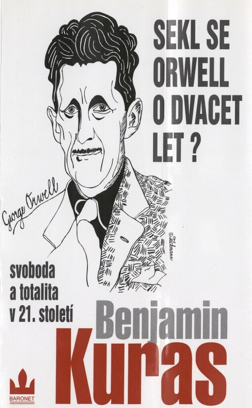 Sekl se Orwell o dvacet let?: svoboda a totalita v 21. století