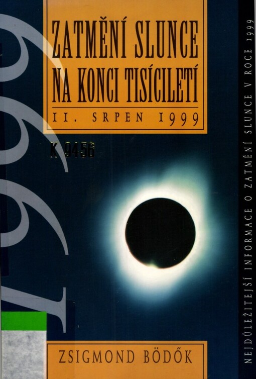 Zatmění Slunce na konci tisíciletí: [nejdůležitější informace o zatmění slunce v roce 1999]