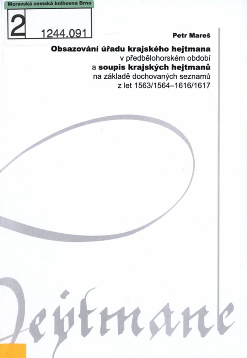 Obsazování úřadu krajského hejtmana v předbělohorském období a soupis krajských hejtmanů na základě dochovaných seznamů z let 1563/1564-1616/1617