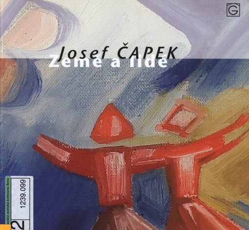 Josef Čapek: země a lidé : 26.11.2009-10.1.2010, Galerie moderního umění v Roudnici nad Labem : 28.1.2010-11.4.2010, Galerie výtvarného umění v Chebu