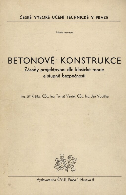 Betonové konstrukce :Zásady projektování dle klasické teorie a stupně bezpečnosti : Určeno pro posl. fak. stavební