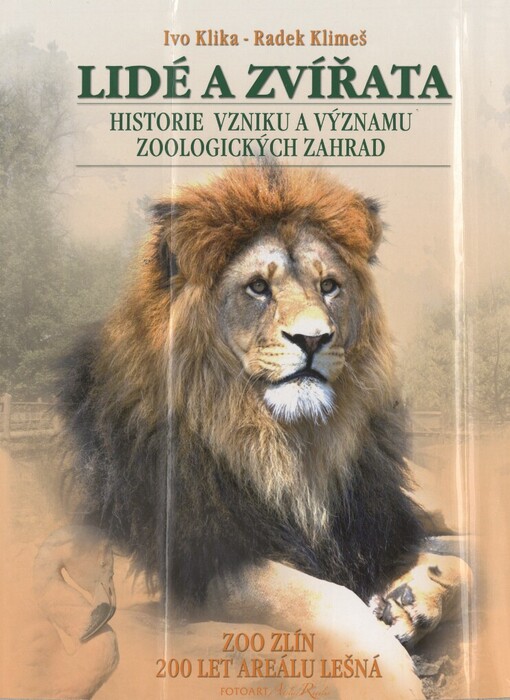 Lidé a zvířata: historie vzniku a významu zoologických zahrad = People and animals : history of the origin and importance of zoological gardens