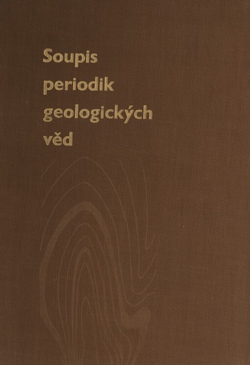 Soupis periodik geologických věd =Periodica geologica, paleontologica et mineralogica : Příruční seznam s citačními zkratkami názvovými