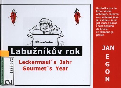 Labužníkův rok =: Leckermaul's Jahr = Gourmet's year : kuchařka pro ty, které vaření obtěžuje, zároveň ale, podobně jako já, chápou, že se jíst musí a občas i něco teplého do bříška, že záhodno je poslat