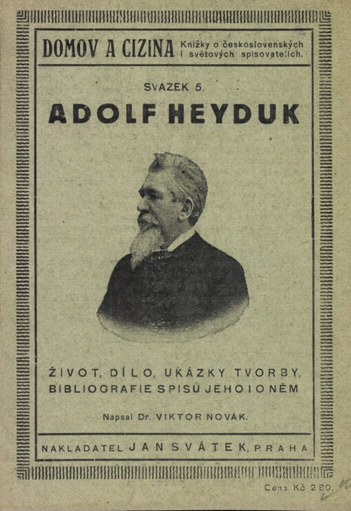 Adolf Heyduk :život, dílo, ukázky tvorby, biblliografie spisů jeho i o něm