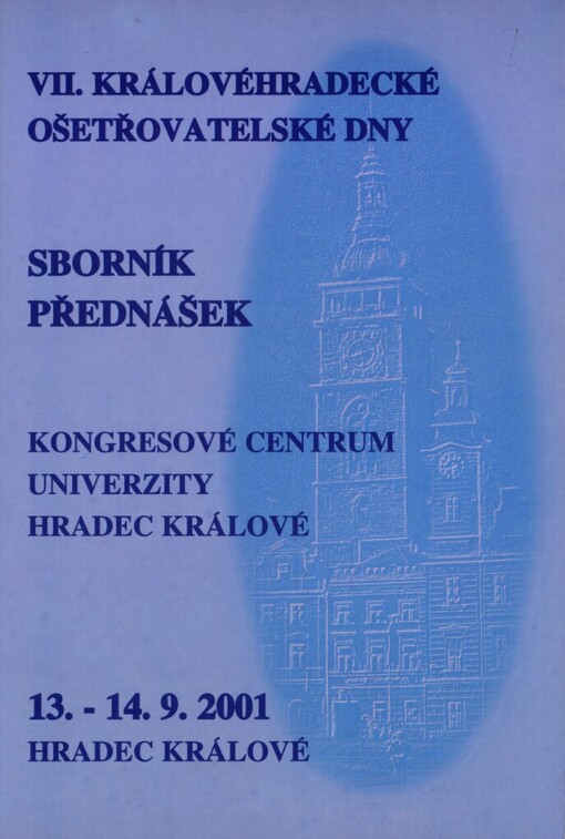 VII. královéhradecké ošetřovatelské dny :sborník přednášek : 13.-14.9.2001 Kongresové centrum Univerzity Hradec Králové
