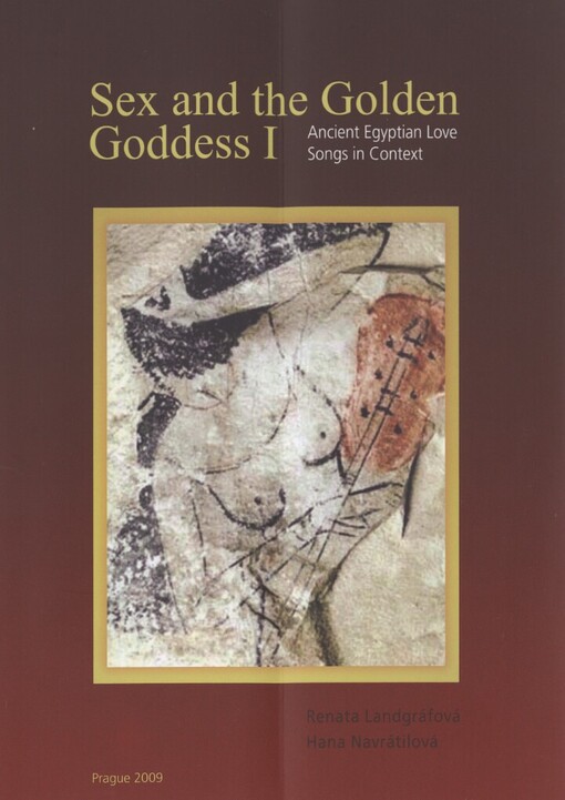 Sex and the golden goddess I: ancient Egyptian love songs in context