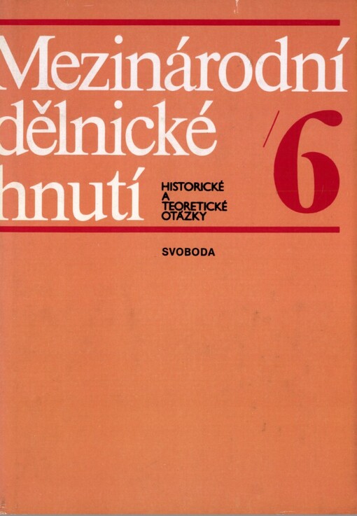 Mezinárodní dělnické hnutí :hist. a teoretické otázky.[Sv.] 6,Dělnické hnutí ve vyspělých kapitalistických zemích po druhé světové válce (1945-1979)