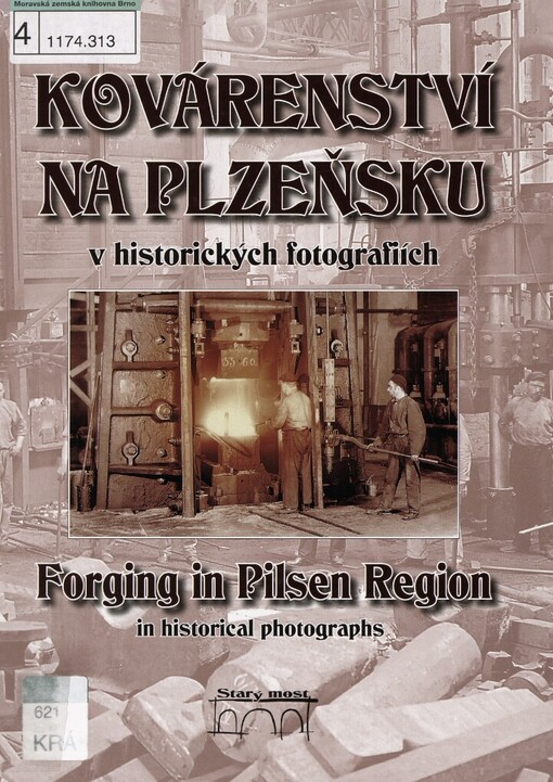 Kovárenství na Plzeňsku v historických fotografiích =: Forging in Pilsen Region in historical photographs