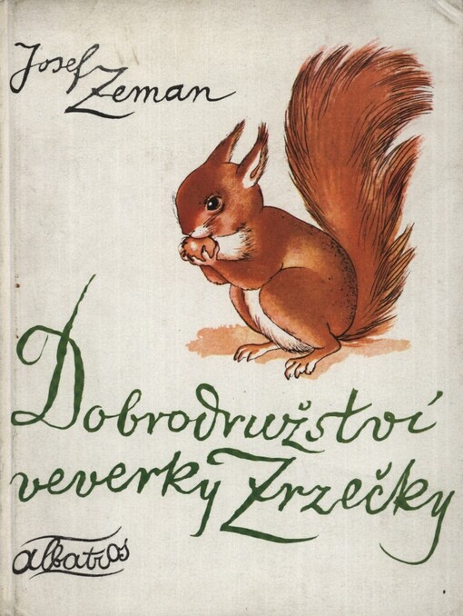 Dobrodružství veverky Zrzečky : pro děti od 5 let, 7. vyd. (v Albatrosu 4. vyd.)