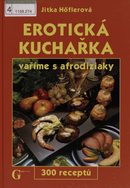 Erotická kuchařka: vaříme s afrodiziaky : 300 receptů