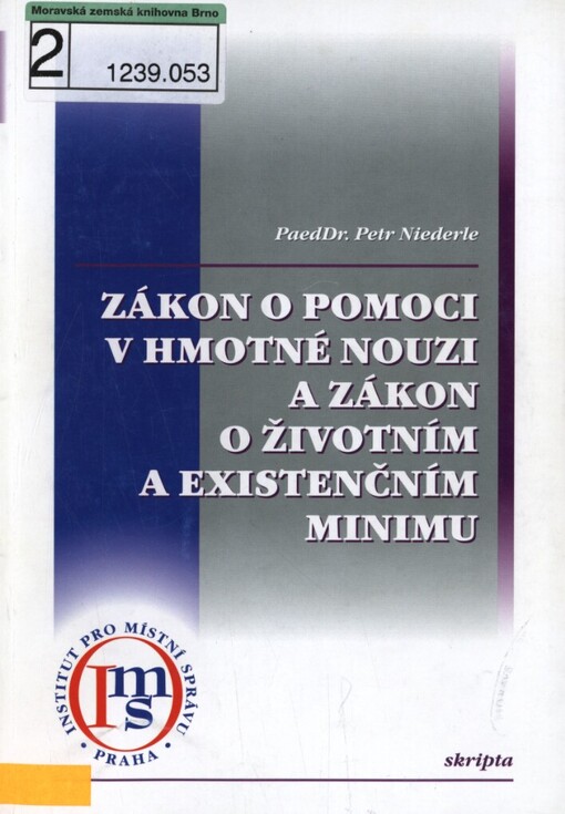 Zákon o pomoci v hmotné nouzi a zákon o životním a existenčním minimu: studijní text k přípravě na zkoušku zvláštní odborné způsobilosti pro „Řízení o dávkách pomoci v hmotné nouzi a o dávkách pro osoby se zdravotním postižením