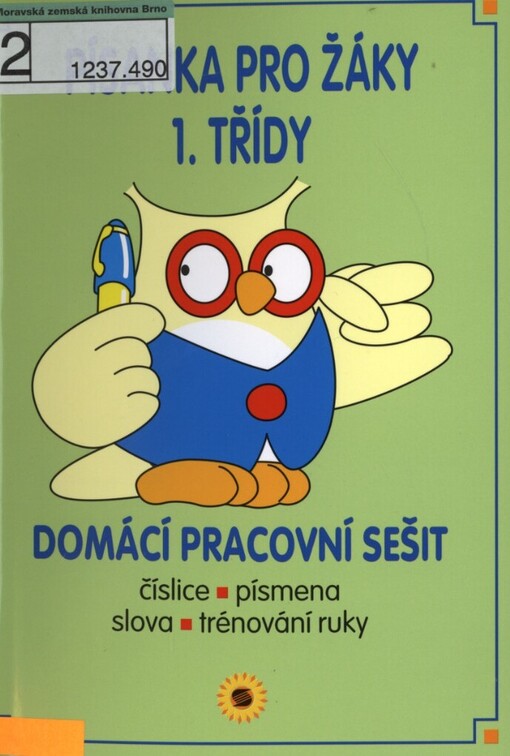 Písanka pro žáky 1. třídy: domácí pracovní sešit : číslice, písmena, slova, obrazce