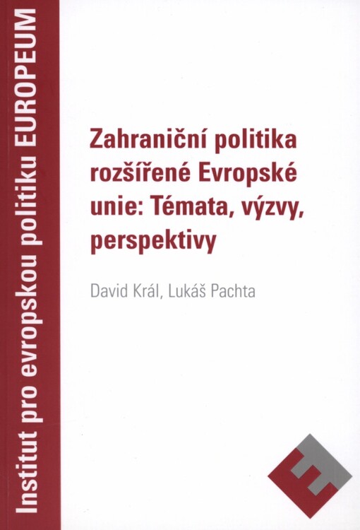 Zahraniční politika rozšířené Evropské unie: témata, výzvy, perspektivy =: Enlarged European Union and its foreign policy: issues, challenges, perspectives