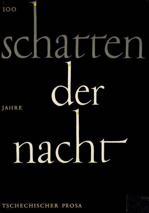 Schatten der Nacht :Hundert Jahre tschechischer Prosa : eine Anthologie, 1. Band