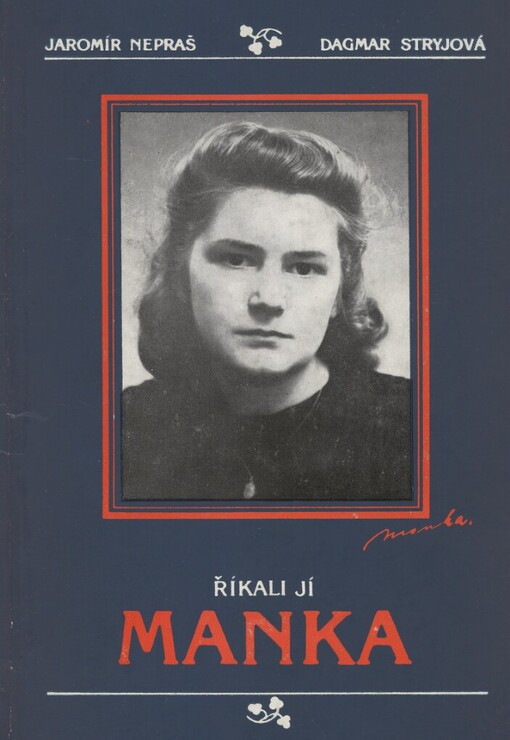 Říkali jí Manka : [životopis Marie Sedláčkové]