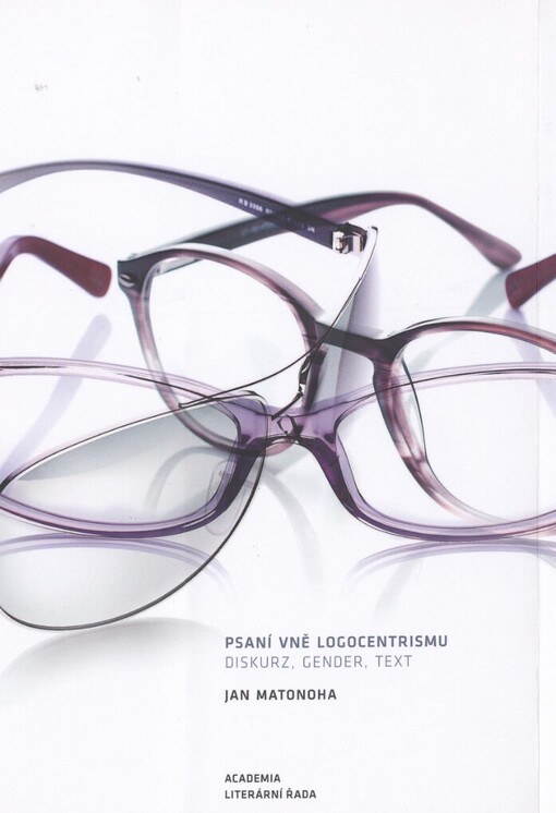 Psaní vně logocentrismu: (diskurz, gender, text)
