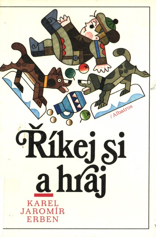 Říkej si a hraj :výbor z Prostonárodních českých písní a říkadel : pro čtenáře od 3 let : četba pro žáky zákl. škol, 5., upr. vyd.
