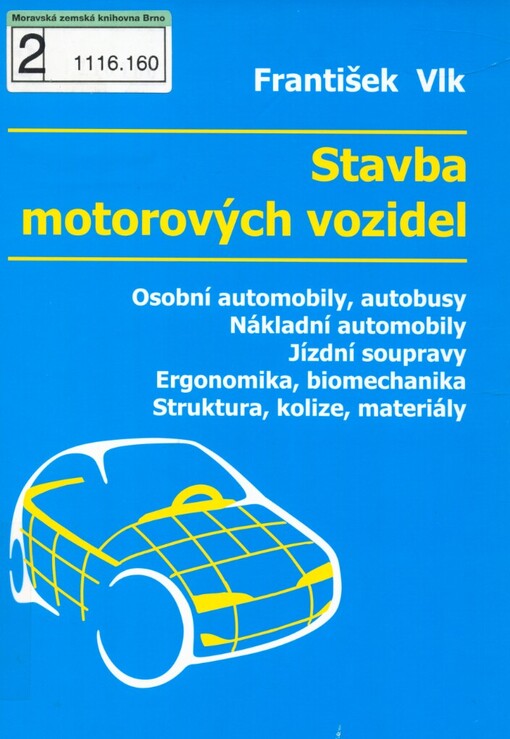 Stavba motorových vozidel: [osobní automobily, autobusy, nákladní automobily, jízdní soupravy, ergonomika, biomechanika, struktura, kolize, materiály]