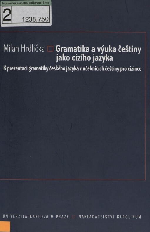 Gramatika a výuka češtiny jako cizího jazyka: k prezentaci gramatiky českého jazyka v učebnicích češtiny pro cizince