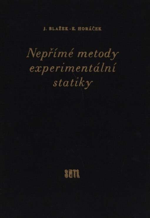Nepřímé metody experimentální statiky :Určeno posluchačům inž. stavitelství, výzkum. pracovníkům a konstruktérům v projektových ústavech